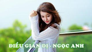 ĐIỀU GIẢN DỊ -  NGỌC ANH