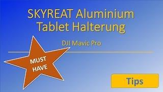 DJI Mavic Pro SKYREAT Tablet Halterung - Must Have!!!