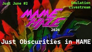 Just Obscurities in MAME (MameHaze - Just June 2024 #2)