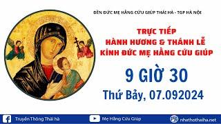 TRỰC TIẾP: HÀNH HƯƠNG & THÁNH LỄ KÍNH ĐỨC MẸ HẰNG CỨU GIÚP - 07.09.2024