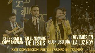 CELEBRAD A CRISTO CELEBRAD, EN EL NOMBRE DE JESÚS, GLORIOSO DÍA, VIVIMOS EN LA LUZ HOY ALABANZA IPUE