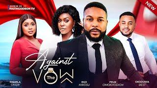 AGAINST THE VOW (New Movie) Felix Omokhodion, Ego Nwosu, Pamela Okoye 2024 Nollywood Romantic Movie