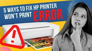 5 Ways to fix HP Printer Won't Print Error | Printer Tales