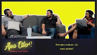 Kenapa makan cili rasa pedas? #APACITER? (PODCAST MALAYSIA)