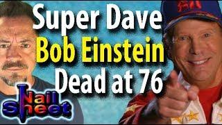 'Super Dave' Bob Einstein (Curb Your Enthusiasm) Dead at 76 - Our Tribute