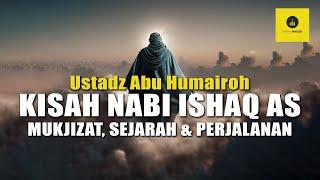 KISAH NABI ISHAQ AS - USTADZ ABU HUMAIROH