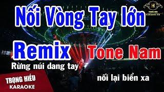 Karaoke Nối Vòng Tay Lớn Remix Tone Nam | Nhạc Sống | Trọng Hiếu