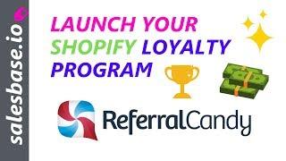 Launch Your Shopify Loyalty Program with Referral Candy