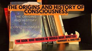 The Origins and History of Consciousness  - Summary & Analysis