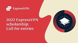 2022 ExpressVPN scholarship: Call for entries