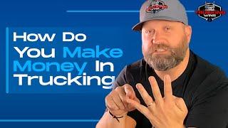 How Do You Make Money In Trucking?