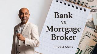 Bank vs Mortgage Broker - Pros & Cons