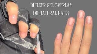 Builder gel overlay on short natural nails