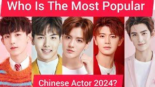 Who Is The Most Popular Chinese Actor 2024? Part Two