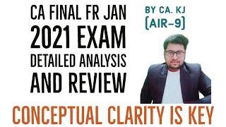 CA Final FR Jan 2021 Exam Analysis and Review by CA KJ | Same day Paper discussion | Be Conceptual