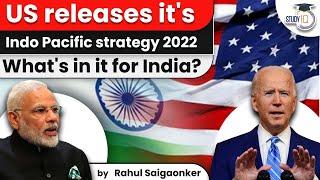 US Indo Pacific strategy 2022 released - What's the focus area? What is role for India? UPSC IR