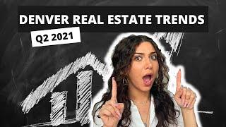 DENVER COLORADO REAL ESTATE TRENDS | Q2 2021 | BROKER GAYANE