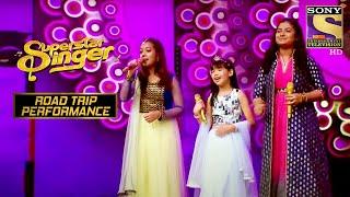 Urgen, Nishtha और Ankona का एक मज़ेदार Performance | Superstar Singer | Road Trip Performance