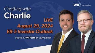 Chatting with Charlie: EB-5 Investor Outlook | August 29, 2024