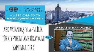 ABD VATANDAŞIYLA EVLİLİK TÜRKİYE'DE Mİ AMERİKA'DA MI YAPILMALIDIR ?