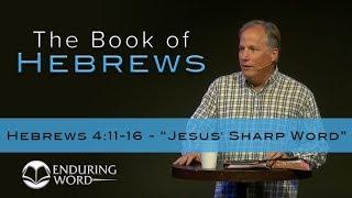 Jesus' Sharp Word - Hebrews 4:11-16