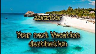 Zanzibar !! Your next Vacation destination