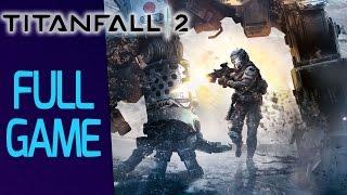 Titanfall 2 | Complete Walkthrough | Full Game Campaign