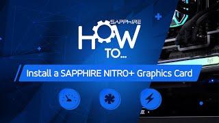 HOW TO: Install a SAPPHIRE NITRO+ Graphics Card