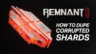 Remnant 2: How to Dupe Corrupted Shards EASY