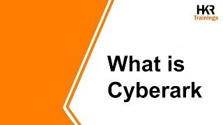 What is Cyberark | Introduction To Cyberark | Features of cyberark  - HKR Trainings