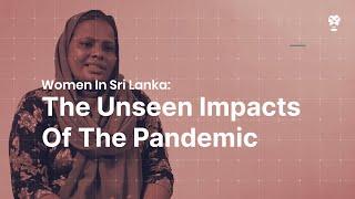 Women In Sri Lanka: The Unseen Impacts Of The Pandemic - Roar Media