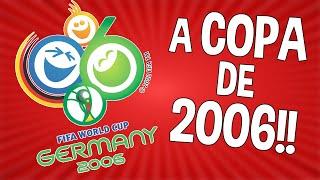 A INCRÍVEL HISTÓRIA DA COPA DE 2006!!