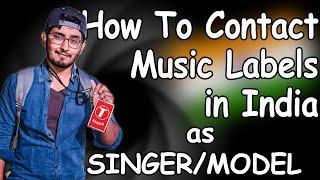 How To Contact Music Labels in India For Songs & Models | How To Get Your Song Published on T-Series