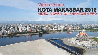 Skyline Kota Makassar 2018, Video Udara Drone Kota Makassar Provinsi Sulawesi Selatan