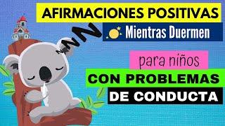 AFIRMACIONES POSITIVAS PARA NIÑOS MIENTRAS DUERMEN | NIÑOS CON PROBLEMAS DE CONDUCTA | HIPNOPEDIA