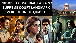 FIR Quashed! Rape & Promise of Marriage !Supreme Court Landmark Verdict Explained | Case Analysis