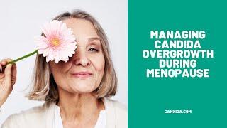 Managing Candida Overgrowth During Menopause