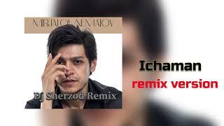 Mirjalol Nematov - Ichaman remix by (Dj Sherzod)