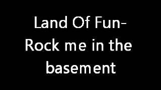  Land Of Fun - Rock me in the basement