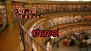 What does chavel mean?