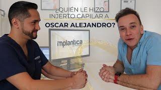 🟢¿Quién le hizo su injerto capilar a Oscar Alejandro? 