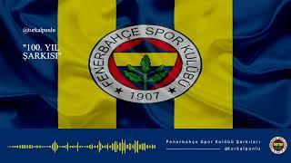 100. Yıl Şarkısı - Fenerbahçe Marşları