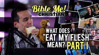 What Does "Eat My Flesh" Mean? (PART I)