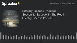 Season 1:  Episode 4 - The Road - Literary License Podcast