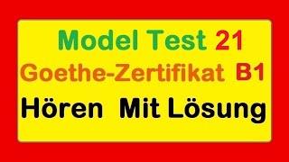 Goethe Zertifikat B1 || Model Test 21 || Hören B1 || Hören mit Lösungen