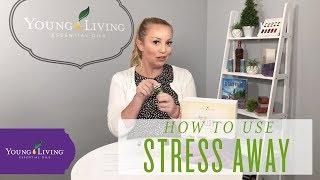 How to Use Stress Away Essential Oil | Young Living Essential Oils