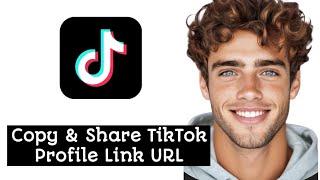 How To Copy & Share TikTok Profile Link URL