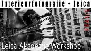 Interieurfotografie • Leica Akademie Workshop • Berlin • Vorstellung und Bilder