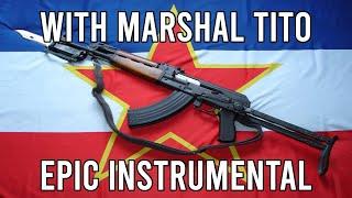 With Marshal Tito (Uz Maršala Tita) - EPIC Instrumental Yugoslav Song