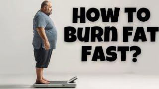 How to Burn Fat Fast